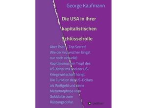 9783746931722 - Die USA in ihrer kapitalistischen Schlüsselrolle - George Kaufmann Kartoniert (TB)