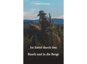 9783746932415 - Im Sattel durch den Busch und in die Berge - Axel Graser Kartoniert (TB)