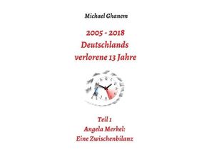 9783746934129 - 2005 - 2013 Deutschlands verlorene 13 Jahre - Michael Ghanem Kartoniert (TB)