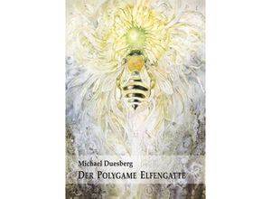 9783746937694 - DER POLYGAME ELFENGATTE - Michael Duesberg Kartoniert (TB)