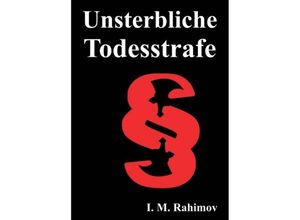 9783746938585 - UNSTERBLICHE TODESSTRAFE - I M Rahimov Kartoniert (TB)