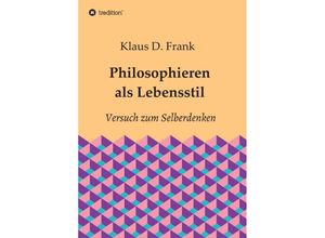 9783746938820 - Philosophieren als Lebensstil - Klaus D Frank Kartoniert (TB)