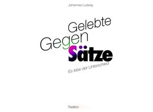 9783746940045 - Gelebte Gegen-Sätze - Johannes Ludwig Kartoniert (TB)