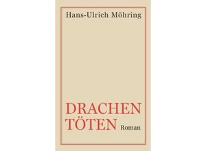 9783746941073 - Drachen töten - Hans-Ulrich Möhring Kartoniert (TB)