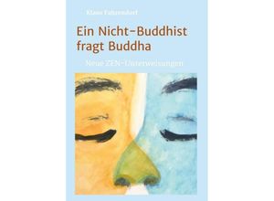 9783746943749 - Ein Nicht-Buddhist fragt Buddha - Klaus Fahrendorf Kartoniert (TB)