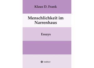 9783746949208 - Menschlichkeit im Narrenhaus - Klaus D Frank Kartoniert (TB)