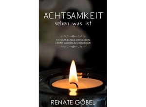 9783746949758 - Achtsamkeit - sehen was ist - Renate Göbel Kartoniert (TB)