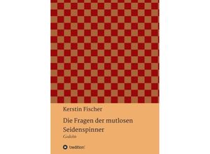 9783746950280 - Die Fragen der mutlosen Seidenspinner - Kerstin Fischer Kartoniert (TB)