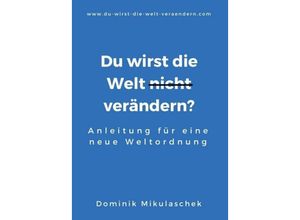 9783746956824 - Du wirst die Welt (nicht) verändern? - Dominik Mikulaschek Kartoniert (TB)