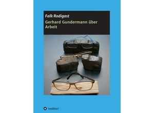 9783746957616 - Gerhard Gundermann über Arbeit - Falk Rodigast Kartoniert (TB)