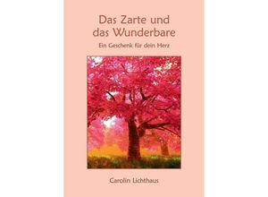 9783746960678 - Das Zarte und das Wunderbare - Carolin Lichthaus Kartoniert (TB)