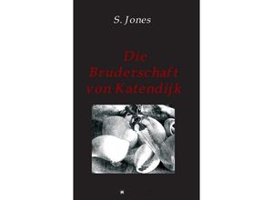 9783746963709 - Die Bruderschaft von Katendijk - S Jones Kartoniert (TB)