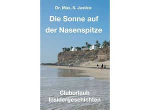 9783746967042 - Die Sonne auf der Nasenspitze - Max S Justice Kartoniert (TB)