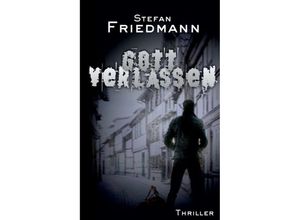 9783746968780 - Gottverlassen - Stefan Friedmann Kartoniert (TB)