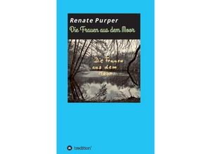 9783746968988 - Die Frauen aus dem Moor - Renate Purper Kartoniert (TB)