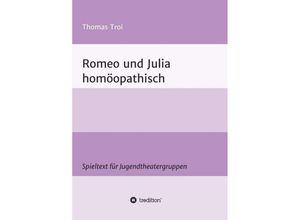 9783746969046 - Romeo und Julia homöopathisch - Thomas Troi Kartoniert (TB)