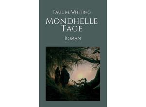 9783746970493 - Mondhelle Tage - Paul M Whiting Kartoniert (TB)