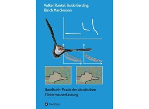 9783746974811 - Handbuch Praxis der akustischen Fledermauserfassung - Volker Runkel Ulrich Marckmann Guido Gerding Kartoniert (TB)