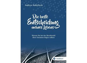 9783746975535 - Die beste Entscheidung meines Lebens - Andreas Kakerbeck Kartoniert (TB)