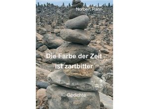 9783746975801 - Die Farbe der Zeit ist zartbitter - Norbert Rahn Kartoniert (TB)