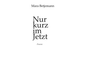 9783746975986 - Nur kurz im Jetzt - Mara Betjemann Kartoniert (TB)