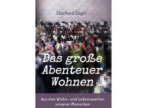 9783746976273 - Das große Abenteuer Wohnen - Eberhard Siegel Kartoniert (TB)