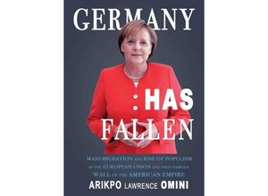 9783746979632 - GERMANY HAS FALLEN - Arikpo Lawrence Omini Kartoniert (TB)