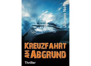 9783746980157 - Kreuzfahrt am Abgrund - Jürgen Neff Kartoniert (TB)