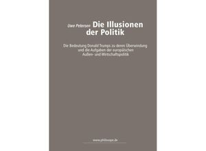 9783746980553 - Die Illusionen der Politik - Uwe Petersen Kartoniert (TB)