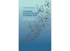 9783746980591 - Schwarze Schmetterlinge in meinem Kopf - Judith Nürnberger Kartoniert (TB)