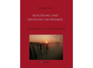 9783746983240 - Auflösung und Erlösung des Kosmos - Roman Nies Kartoniert (TB)