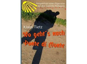 9783746983318 - Wo gehts nach Ponte di Monte - Klaus Tietz Kartoniert (TB)