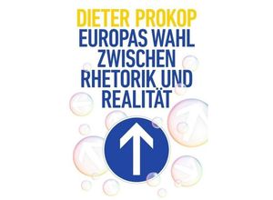 9783746984063 - Europas Wahl zwischen Rhetorik und Realität - Dieter Prokop Kartoniert (TB)