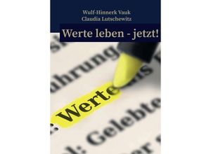 9783746984353 - Werte leben jetzt! - Wulf-Hinnerk Vauk Claudia Lutschewitz Kartoniert (TB)