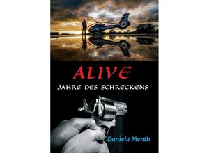 9783746985602 - Alive - Jahre des Schreckens - Daniela Menth Kartoniert (TB)