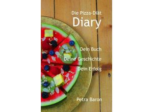 9783746986432 - Die Pizza-Diät - Diary - Petra Baron Kartoniert (TB)