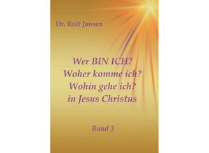 9783746988757 - Wer BIN ICH? Woher komme ich? Wohin gehe ich? in Jesus Christus - Rolf Jansen Kartoniert (TB)