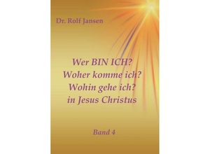 9783746988788 - Wer BIN ICH? Woher komme ich? Wohin gehe ich? in Jesus Christus - Rolf Jansen Kartoniert (TB)