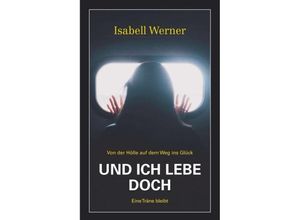 9783746992860 - Und ich lebe doch - Isabell Werner Kartoniert (TB)