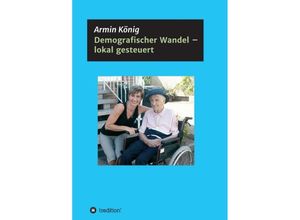 9783746993591 - Demografischer Wandel - lokal gesteuert - Armin König Kartoniert (TB)