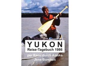 9783746994277 - YUKON Reise-Tagebuch 1986 - Jens Bomholt Kartoniert (TB)