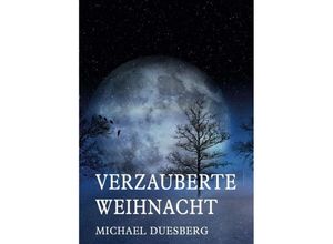 9783746994642 - VERZAUBERTE WEIHNACHT - Michael Duesberg Kartoniert (TB)