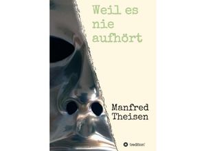 9783746995182 - Weil es nie aufhört - Manfred Theisen Kartoniert (TB)