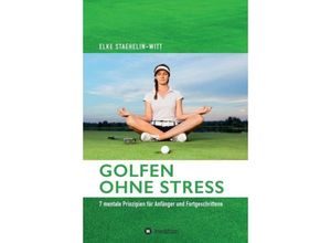 9783746996370 - Golfen ohne Stress - Elke Staehelin-Witt Gebunden