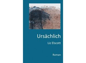 9783746996707 - Ursächlich - Liz Elscott Kartoniert (TB)