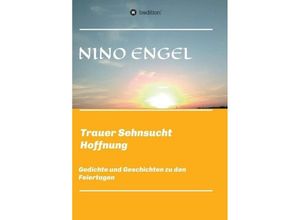 9783746996981 - Trauer Sehnsucht Liebe - Nino Engel Kartoniert (TB)