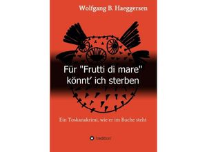 9783746997209 - Für Frutti di mare könnt ich sterben - Wolfgang B Haeggersen Kartoniert (TB)