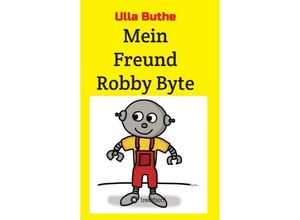 9783746998923 - Mein Freund Robby Byte - Ulla Buthe Kartoniert (TB)