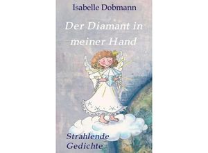 9783746999296 - Der Diamant in meiner Hand - Isabelle Dobmann Kartoniert (TB)