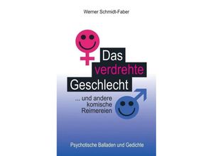 9783746999876 - Das verdrehte Geschlecht  und andere komische Reimereien - Werner Schmidt-Faber Kartoniert (TB)